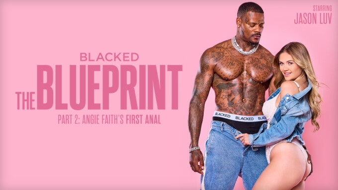 Angie Faith zeigt ihren ersten Analsex in der zweiten Folge der Blacked-Serie „The Blueprint”